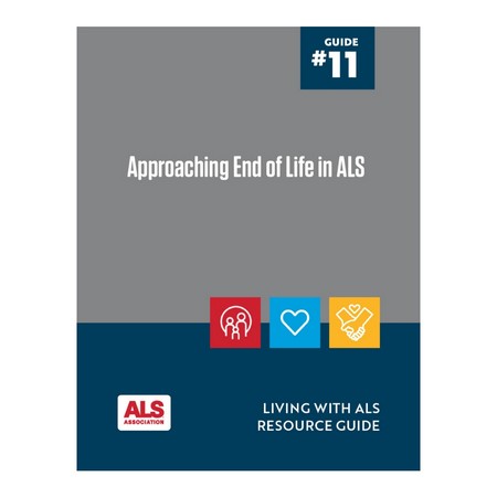ALS Resource Guide 11: Approaching End of Life in ALS